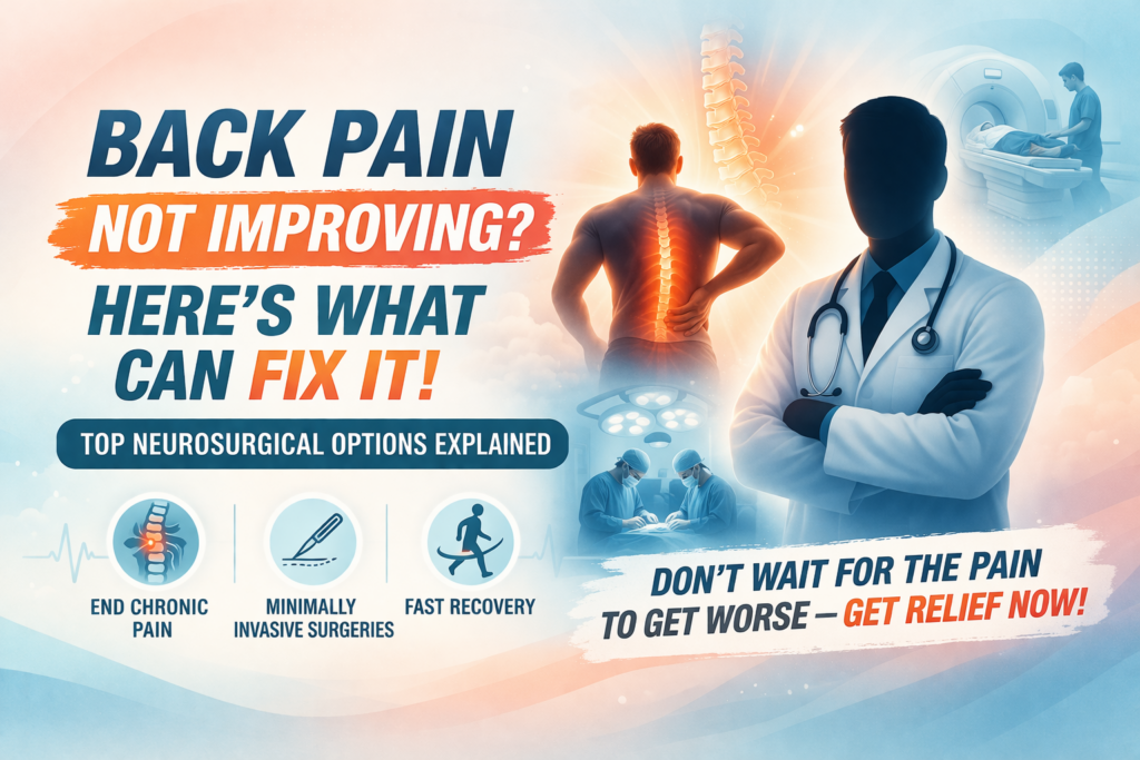 Consult Dr. Kavindra Singh, leading neurosurgeon in Haryana If Your Back Pain Is Not improving